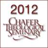 2012 Chafer Theological Seminary Bible Conference